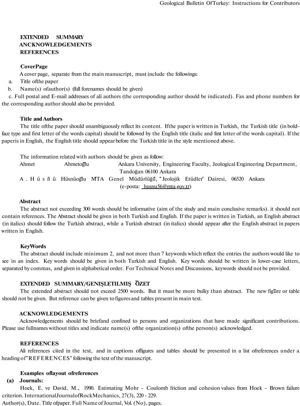 Fax and phone numbers for the corresponding author should also be provided. Title and Authors The title ofthe paper should unambiguously reflect its content.