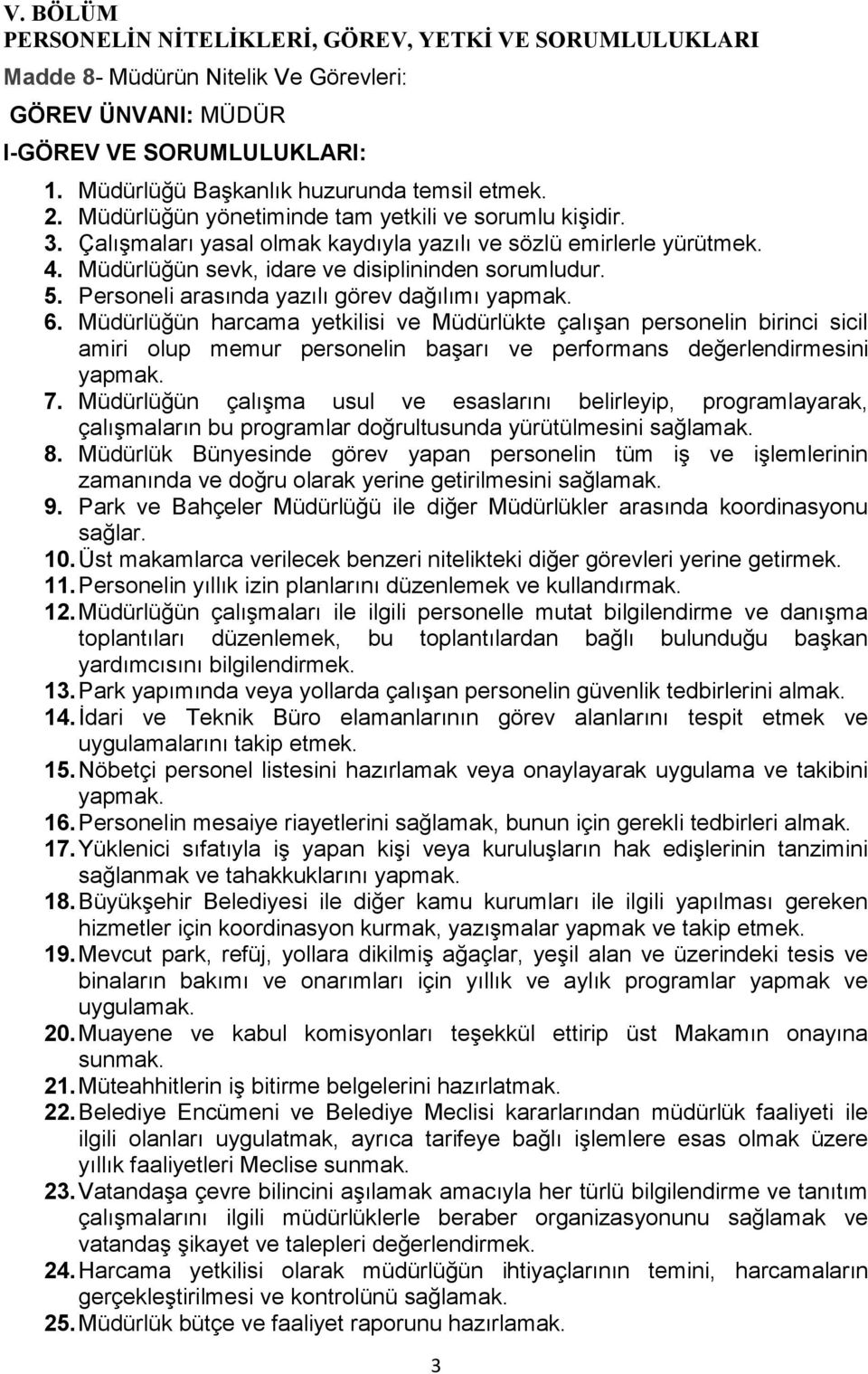 Personeli arasında yazılı görev dağılımı yapmak. 6.