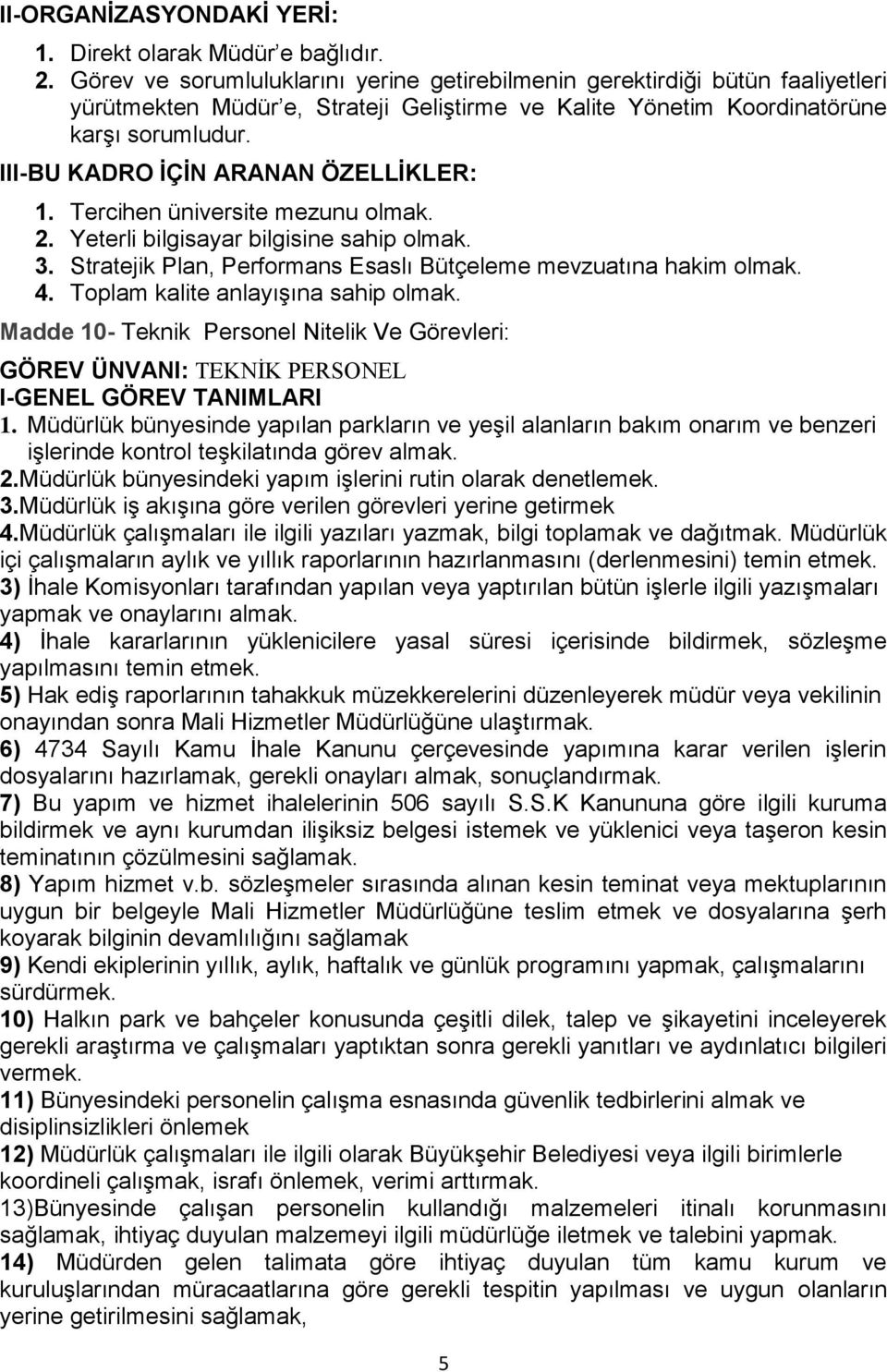 Madde 10- Teknik Personel Nitelik Ve Görevleri: GÖREV ÜNVANI: TEKNİK PERSONEL I-GENEL GÖREV TANIMLARI 1.