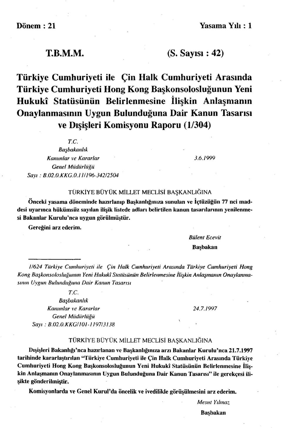 Bulunduğuna Dair Kanun Tasarısı ve Dışişleri Komisyonu Raporu (1/304