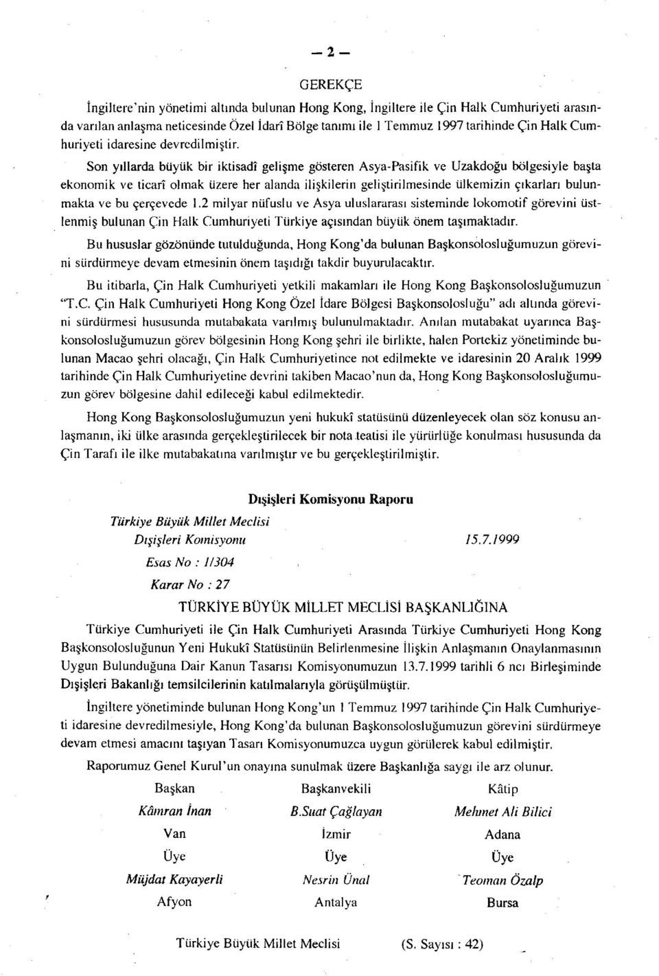 Son yıllarda büyük bir iktisadî gelişme gösteren Asya-Pasifik ve Uzakdoğu bölgesiyle başta ekonomik ve ticarî olmak üzere her alanda ilişkilerin geliştirilmesinde ülkemizin çıkarları bulunmakta ve bu