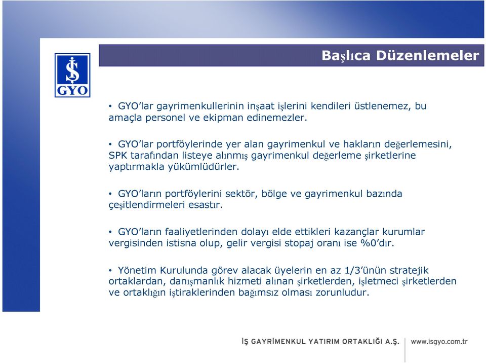 GYO ların portföylerini sektör, bölge ve gayrimenkul bazında çeşitlendirmeleri esastır.