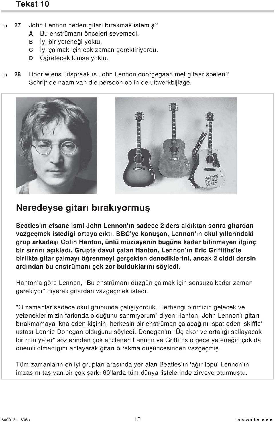 Neredeyse gitar b rak yormu Beatles' n efsane ismi John Lennon' n sadece 2 ders ald ktan sonra gitardan vazgeçmek istedi i ortaya ç kt.