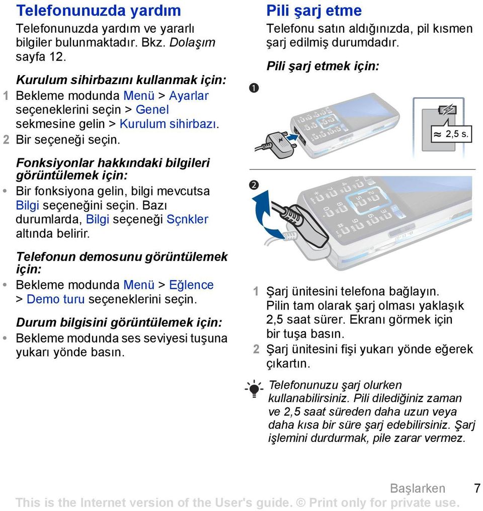 2 Bir seçeneği Fonksiyonlar hakkõndaki bilgileri görüntülemek için: Bir fonksiyona gelin, bilgi mevcutsa Bilgi seçeneğini Bazõ durumlarda, Bilgi seçeneği Sçnkler altõnda belirir.