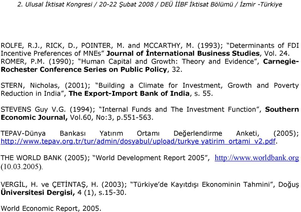 60, No:3, p.551-563. TEPAV-Dünya Bankas Yatrm Ortam Deerlendirme Anketi, (2005); http://www.tepav.org.tr/tur/admin/dosyabul/upload/turkye yatirim_ortami_v2.pdf.