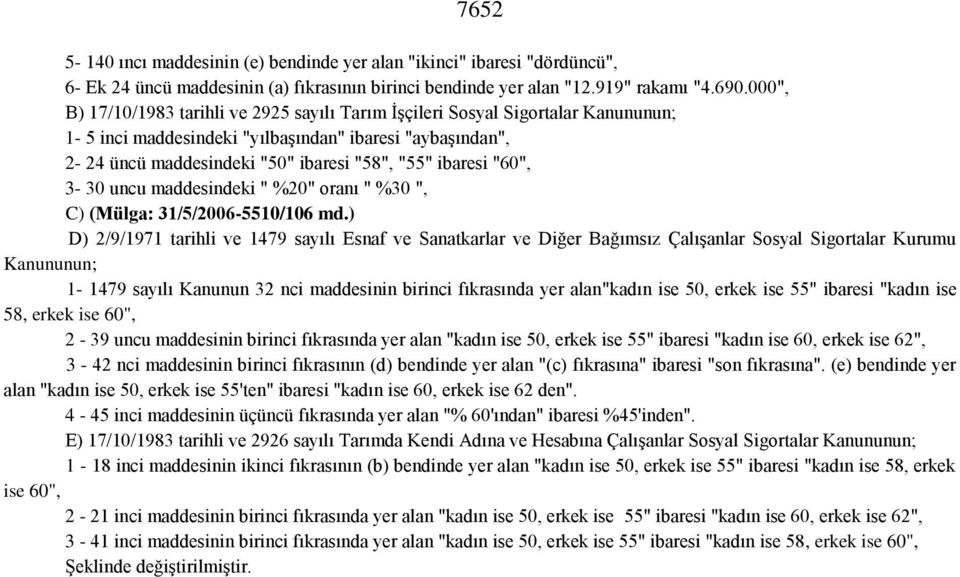 "60", 3-30 uncu maddesindeki " %20" oranı " %30 ", C) (Mülga: 31/5/2006-5510/106 md.