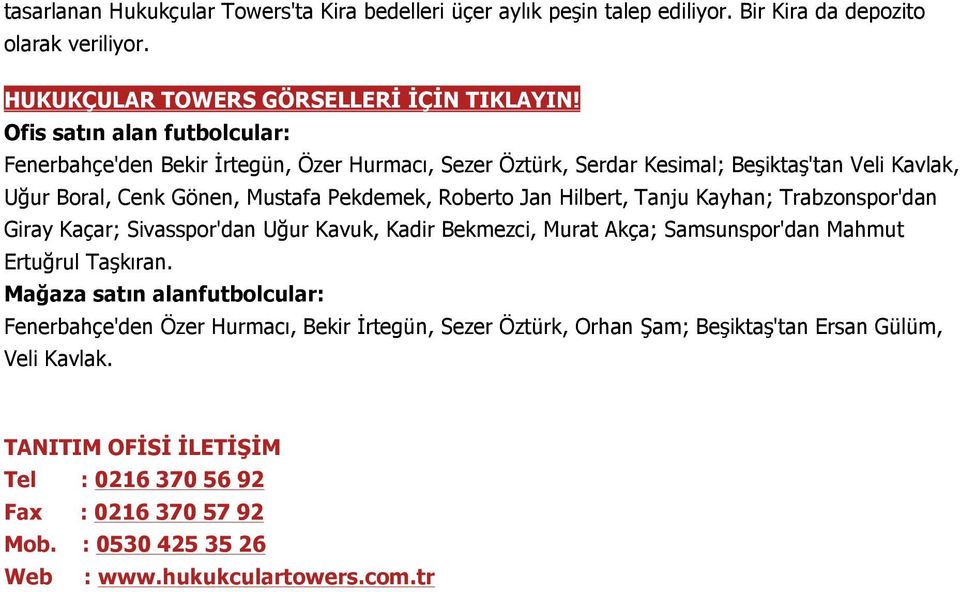 Hilbert, Tanju Kayhan; Trabzonspor'dan Giray Kaçar; Sivasspor'dan Uğur Kavuk, Kadir Bekmezci, Murat Akça; Samsunspor'dan Mahmut Ertuğrul Taşkıran.