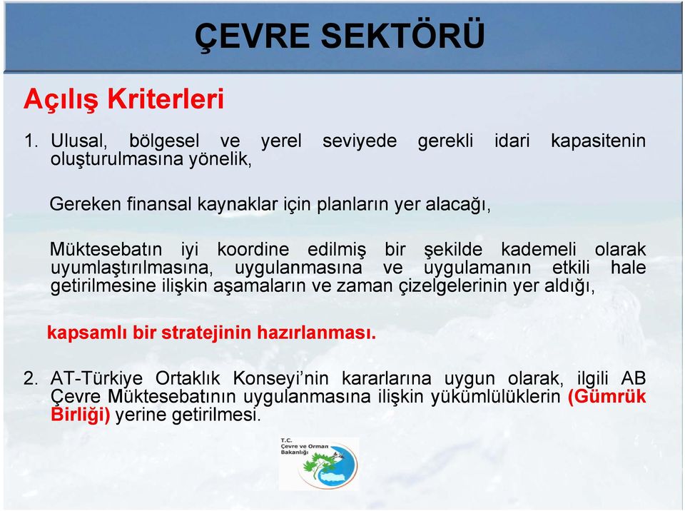 Müktesebatın iyi koordine edilmiş bir şekilde kademeli olarak uyumlaştırılmasına, uygulanmasına ve uygulamanın etkili hale getirilmesine ilişkin