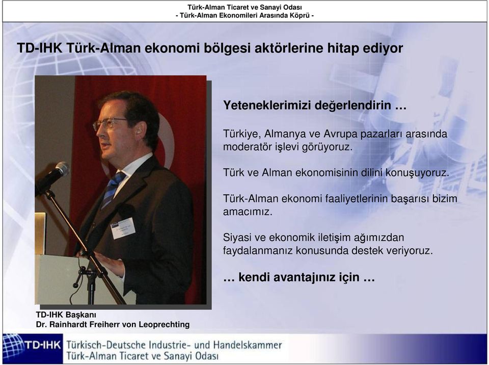 Türk-Alman ekonomi faaliyetlerinin başarısı bizim amacımız.