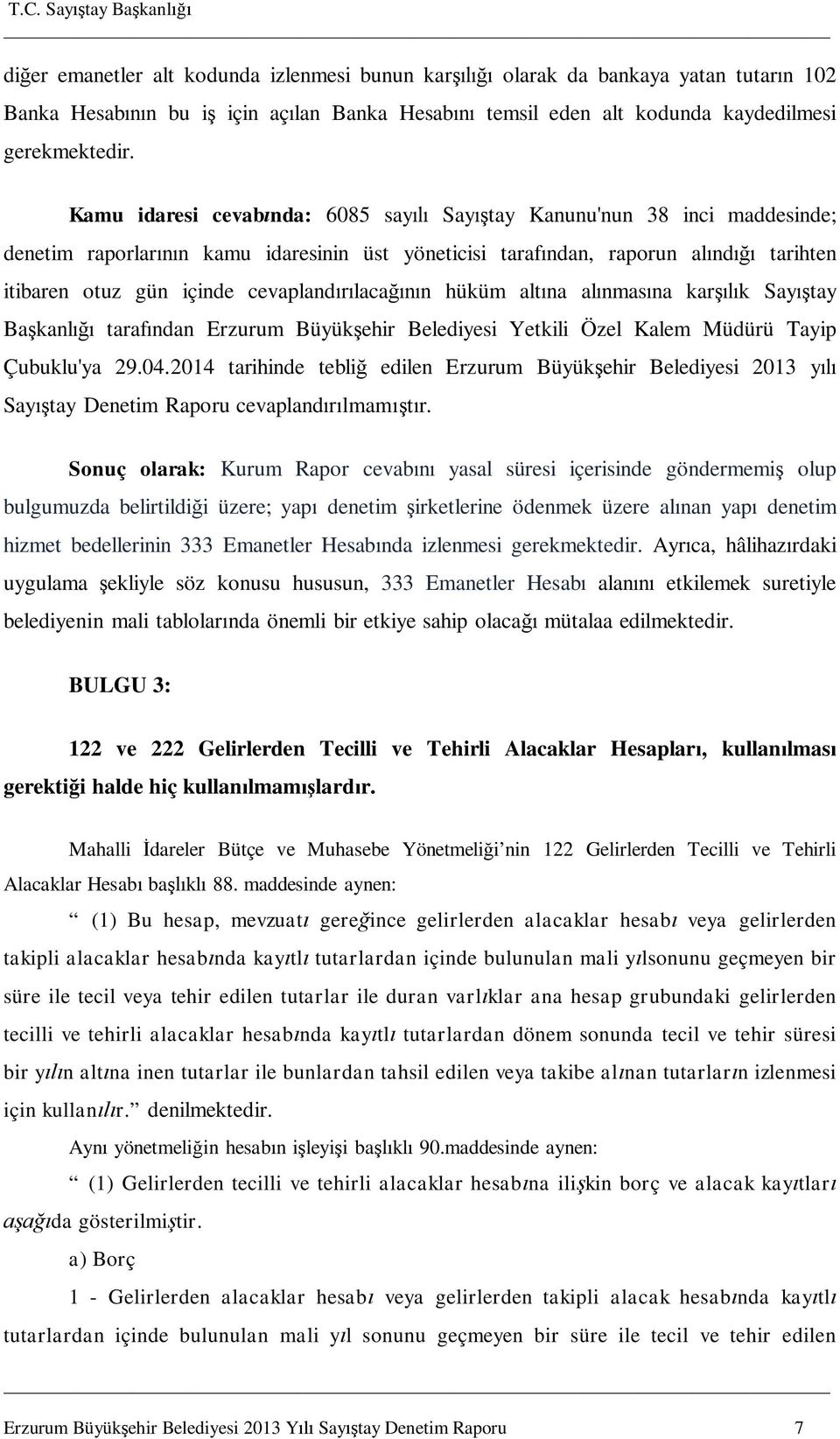 hüküm alt na al nmas na kar k Say tay Ba kanl taraf ndan Erzurum Büyük ehir Belediyesi Yetkili Özel Kalem Müdürü Tayip Çubuklu'ya 29.04.