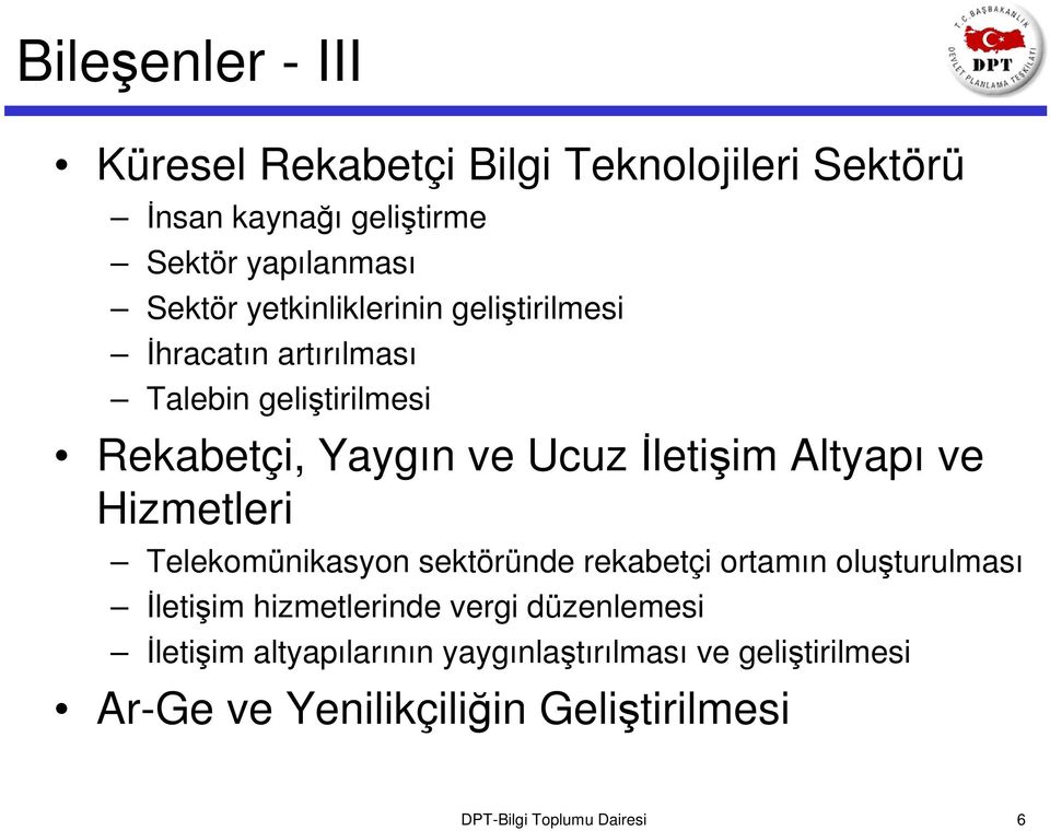 Altyapı ve Hizmetleri Telekomünikasyon sektöründe rekabetçi ortamın oluşturulması İletişim hizmetlerinde vergi