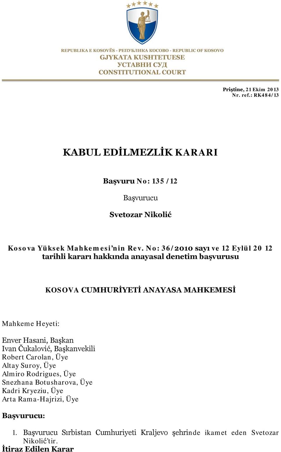 No: 36/2010 sayı ve 12 Eylül 20 12 tarihli kararı hakkında anayasal denetim başvurusu KOSOVA CUMHURİYETİ ANAYASA