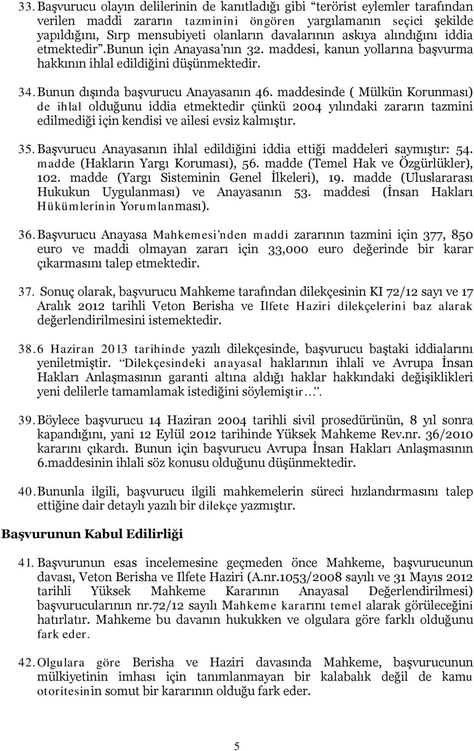 6 Haziran 2013 tarihinde Dilekçesindeki anayasal tir. 39. 40.