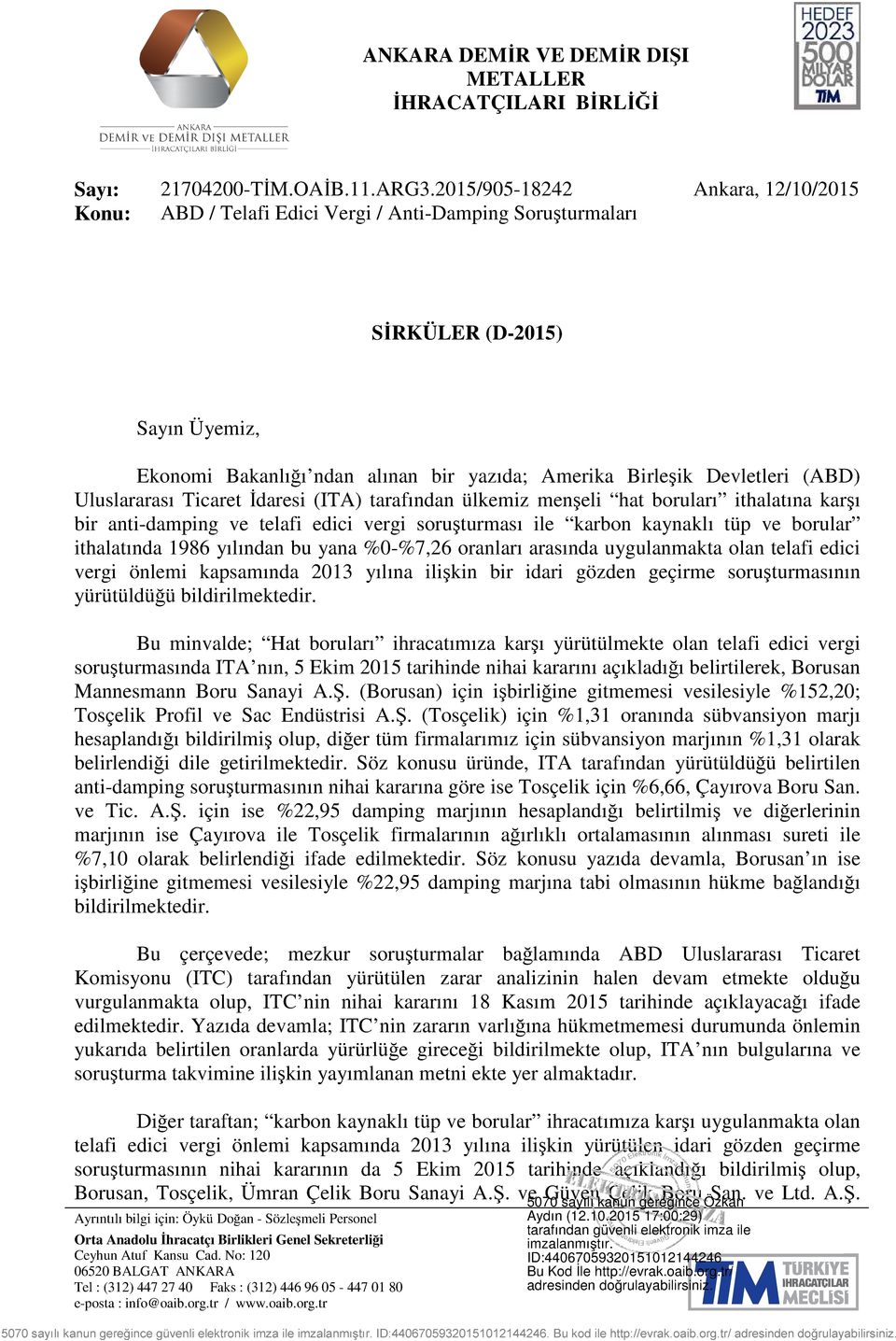 (ABD) Uluslararası Ticaret İdaresi (ITA) tarafından ülkemiz menşeli hat boruları ithalatına karşı bir anti-damping ve telafi edici vergi soruşturması ile karbon kaynaklı tüp ve borular ithalatında