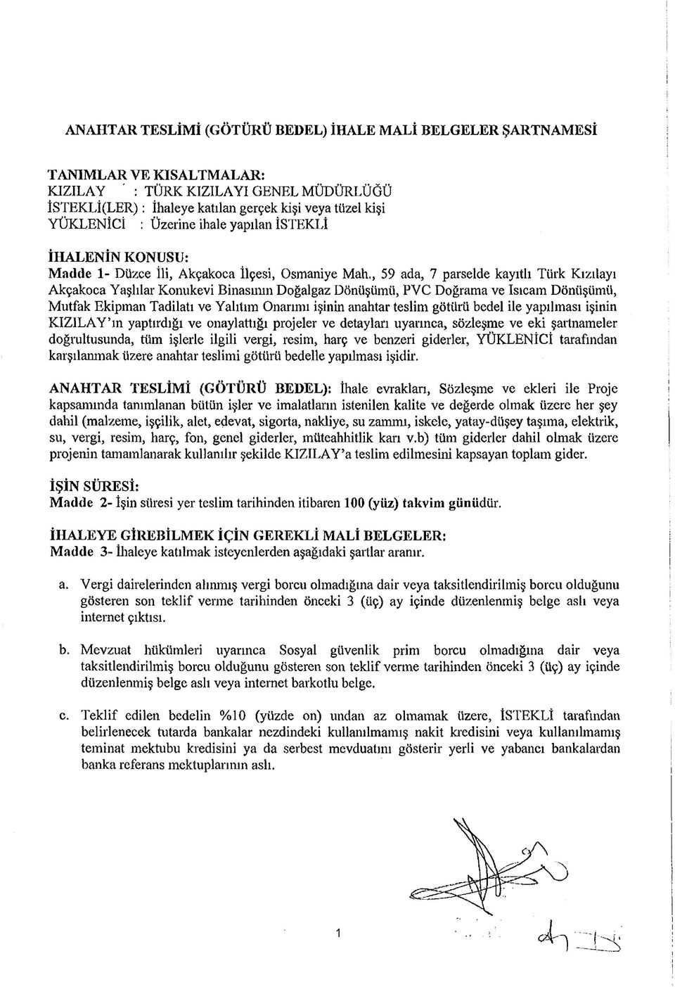 , 59 ada, 7 parselde kayıtlı Türk Kızılayı Akçakoca Yaşlılar Konukevi Binasının Doğalgaz Dönüşümü, PVC Doğrama ve Isıcam Dönüşümü, Mutfak Ekipman Tadilatı ve Yalıtım Onarımı işinin anahtar teslim