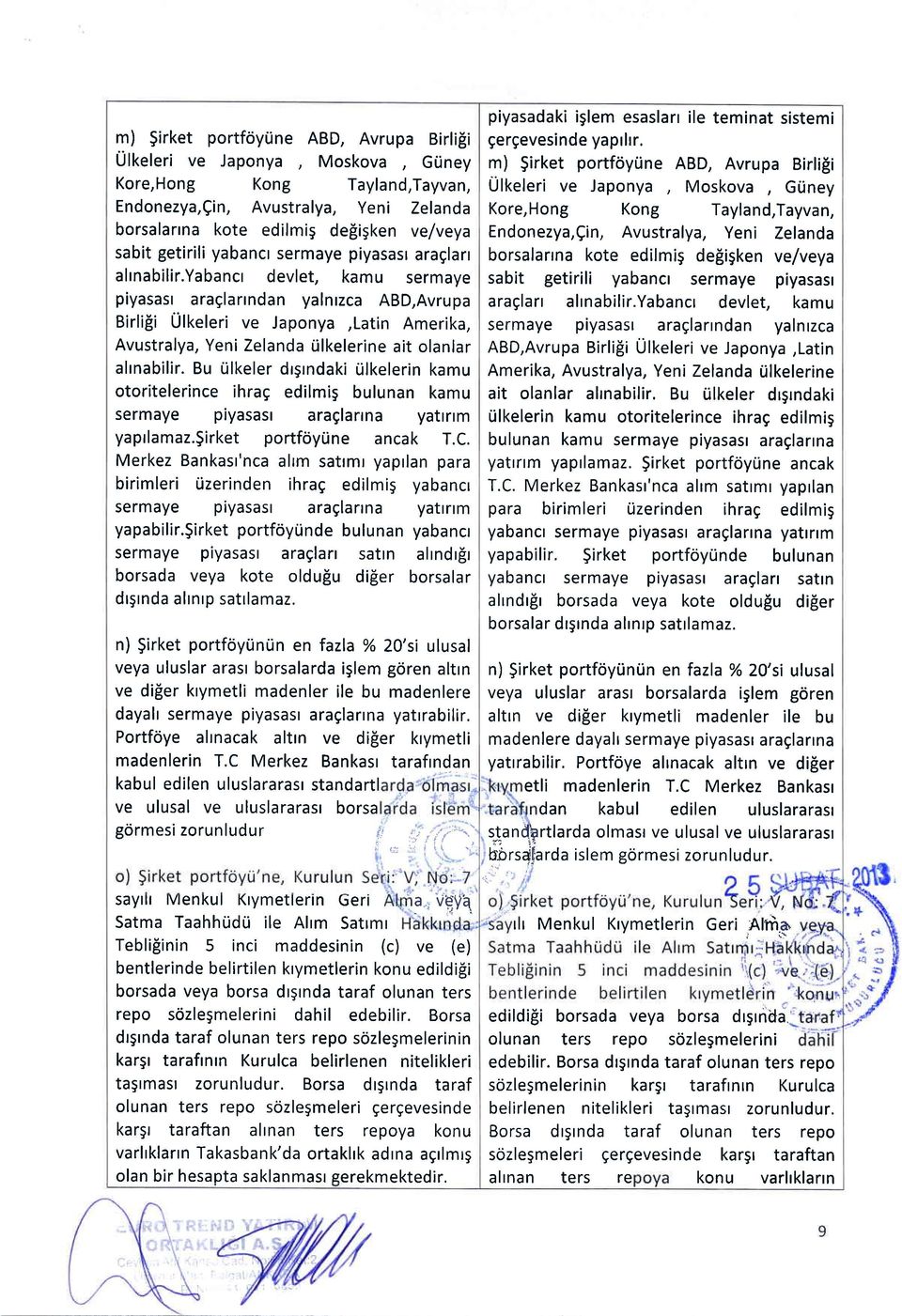 yabancr devlet, kamu sermaye piyasasr araglarrndan yalnrzca ABD,Avrupa Birli[i Ulkeleri ve Japonya,Latin Amerika, Avustralya, Yeni Zelanda rilkelerine ait olanlar alrnabilir.