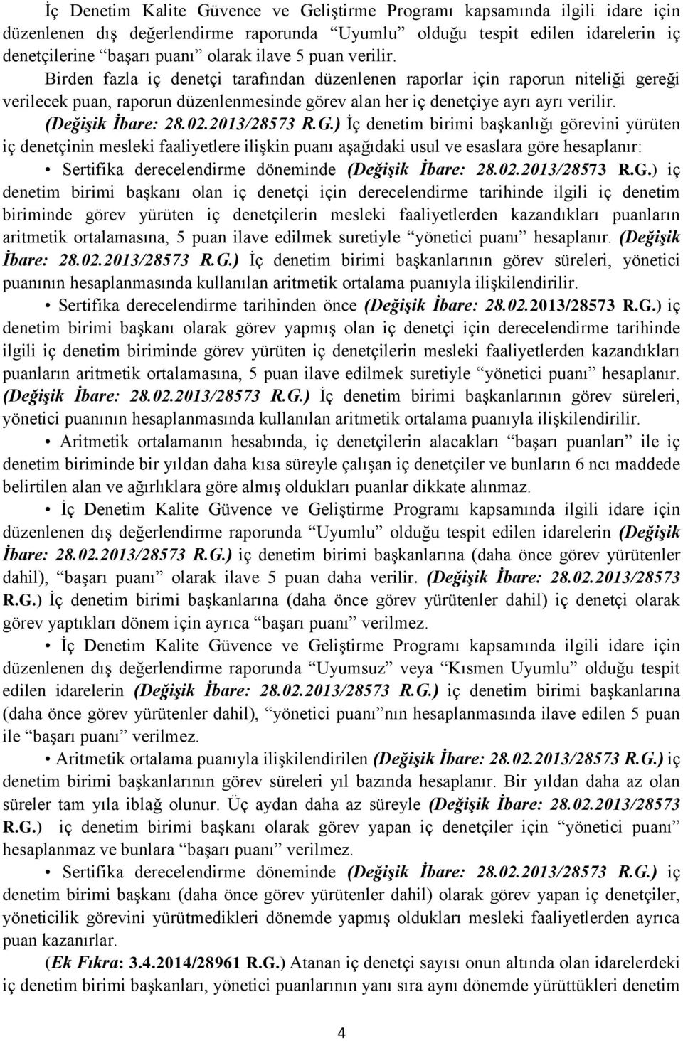 (Değişik İbare: 28.02.2013/28573 R.G.