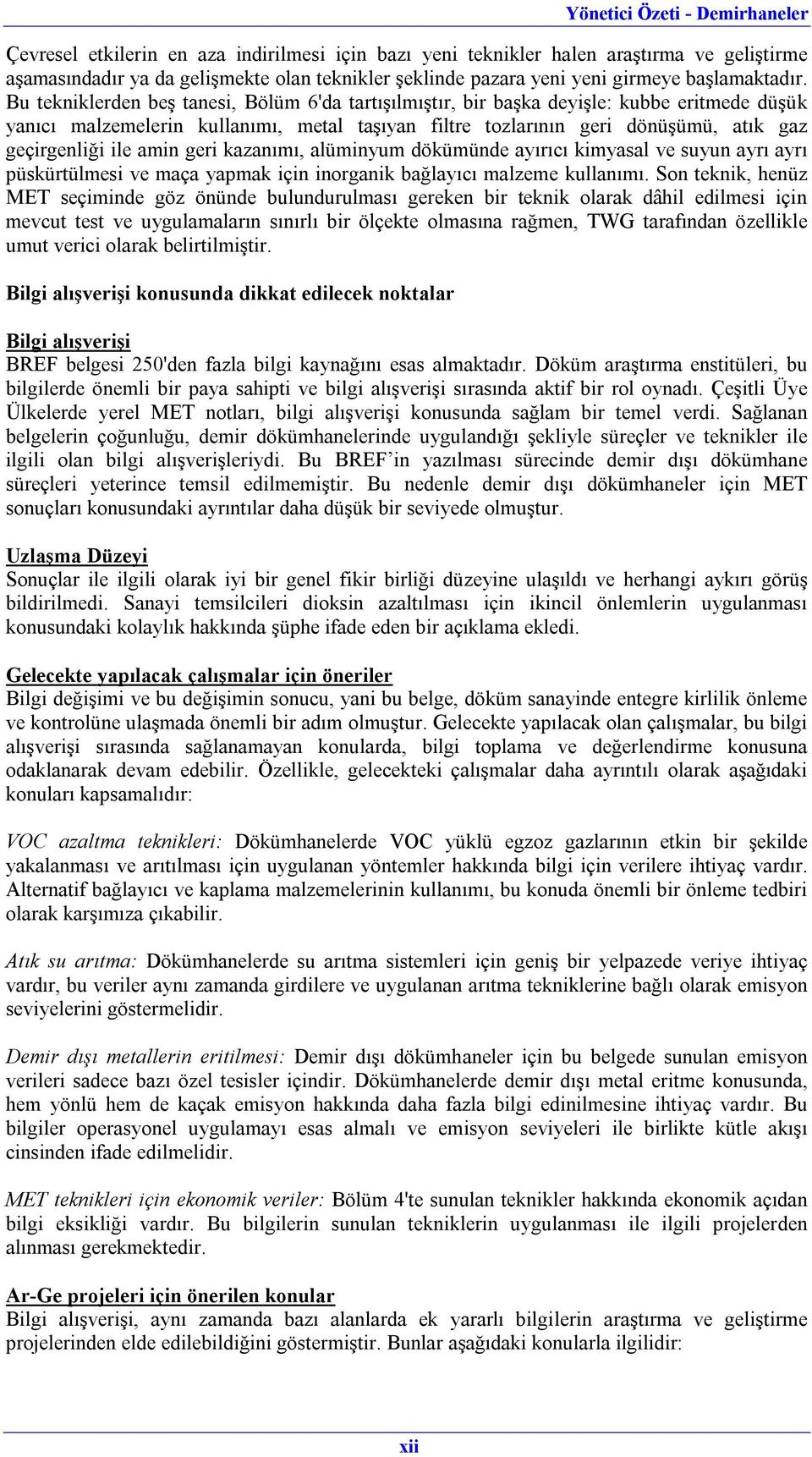 amin geri kazanımı, alüminyum dökümünde ayırıcı kimyasal ve suyun ayrı ayrı püskürtülmesi ve maça yapmak için inorganik bağlayıcı malzeme kullanımı.