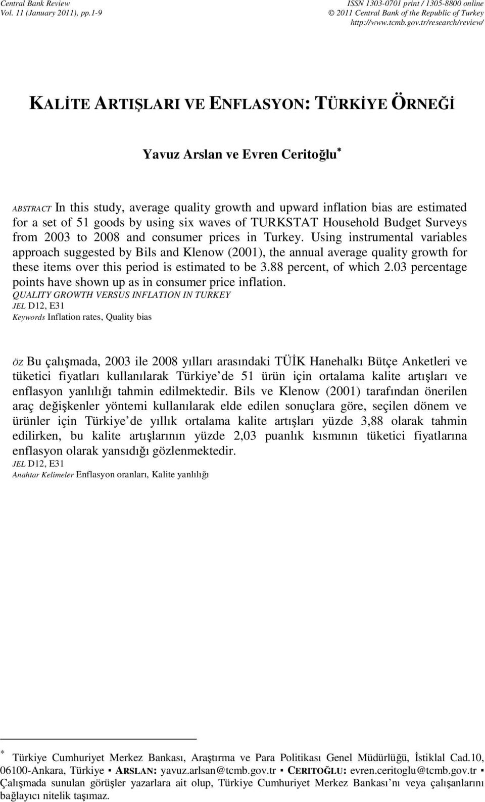 by usng sx waves of TURKSTAT Household Budget Surveys from 2003 to 2008 and consumer prces n Turkey.