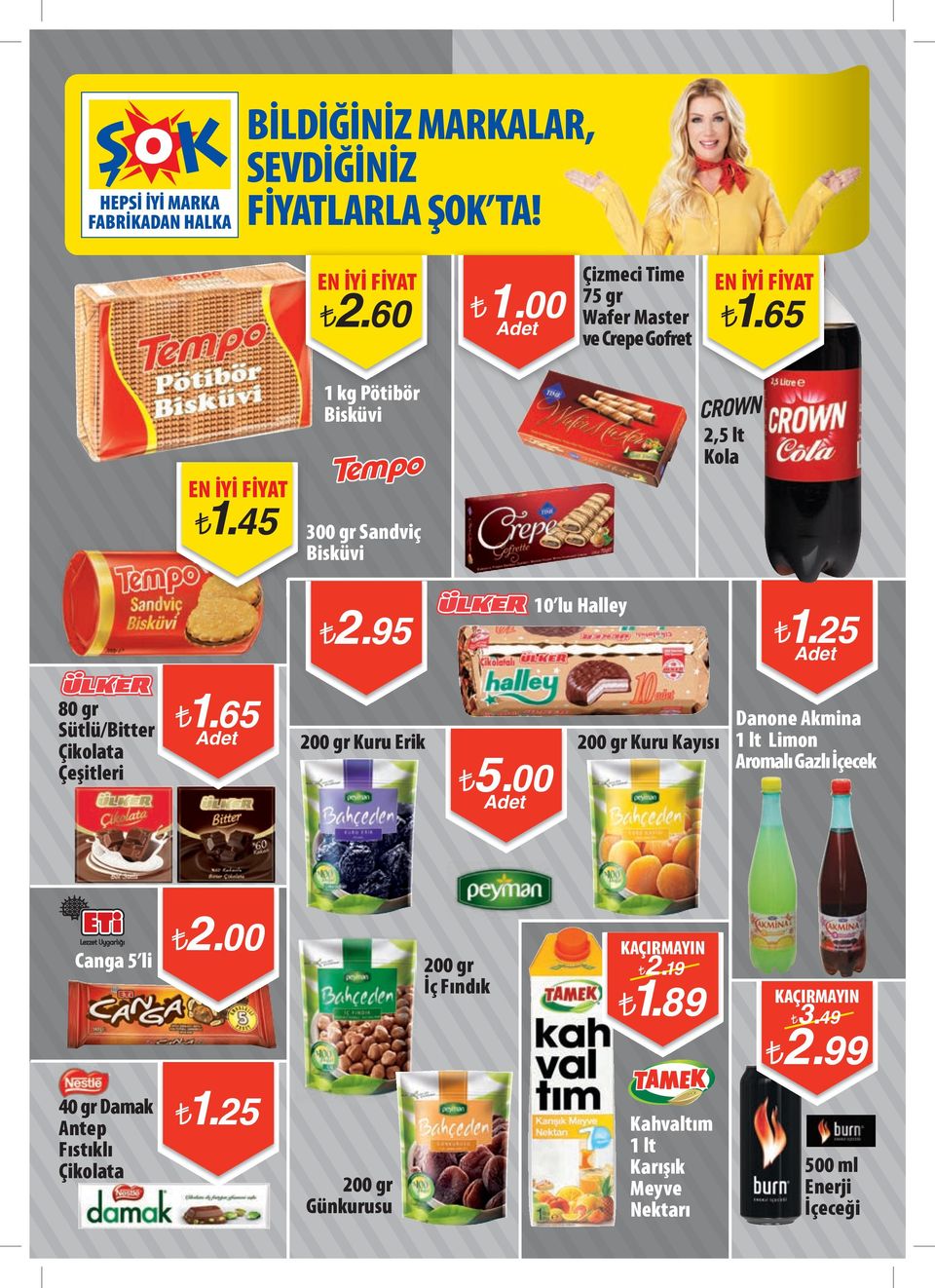 65 200 gr Kuru Erik 200 gr Kuru Kayısı 5.00 Danone Akmina 1 lt Limon Aromalı Gazlı İçecek Canga 5 li 2.