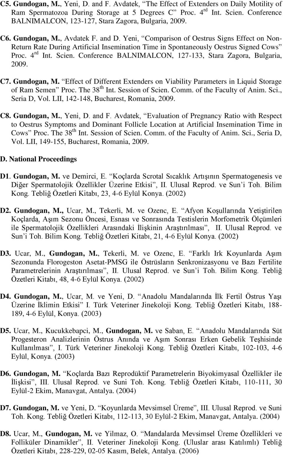 Yeni, Comparison of Oestrus Signs Effect on Non- Return Rate During Artificial Insemination Time in Spontaneously Oestrus Signed Cows Proc. 4 rd Int. Scien.