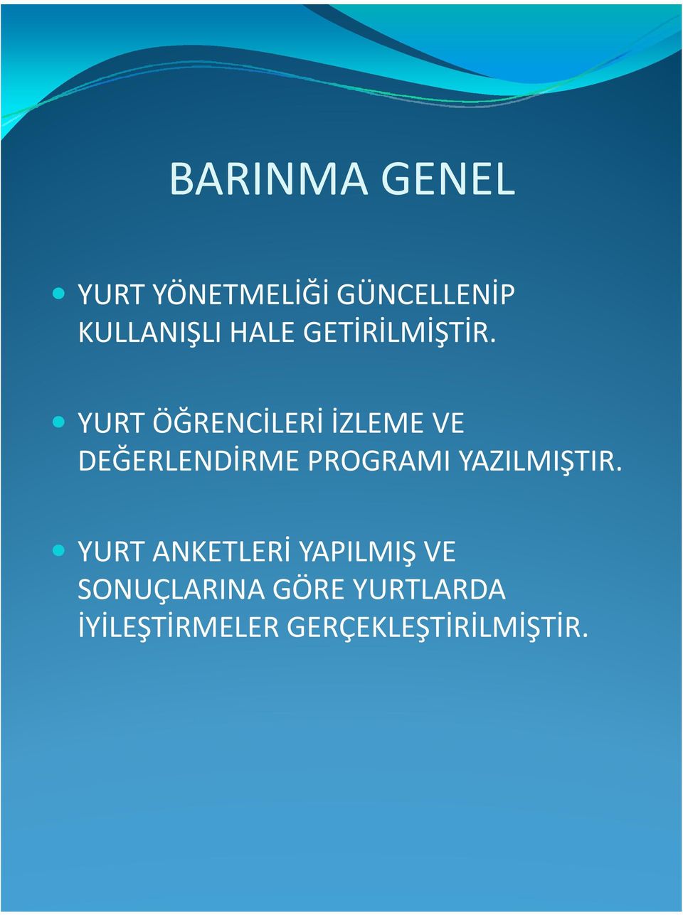 YURT ÖĞRENCİLERİ İZLEME VE DEĞERLENDİRME PROGRAMI