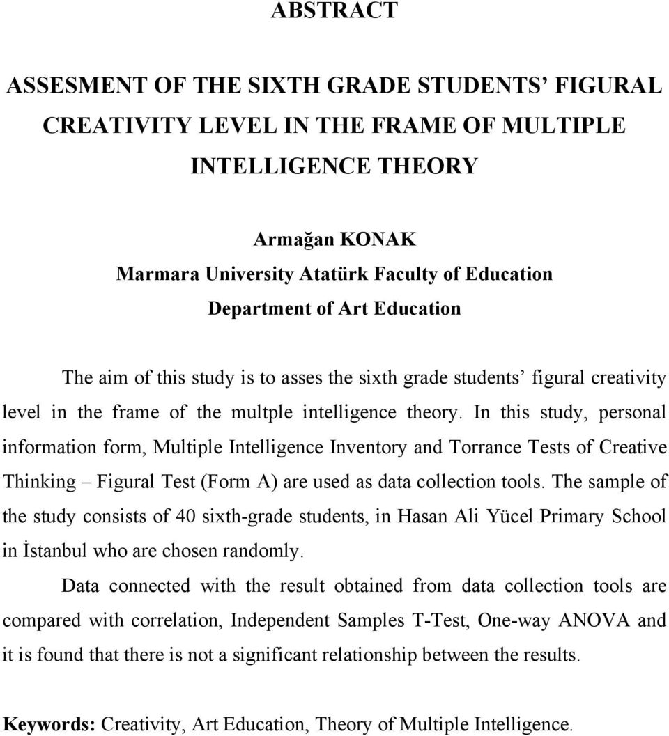 In this study, personal information form, Multiple Intelligence Inventory and Torrance Tests of Creative Thinking Figural Test (Form A) are used as data collection tools.