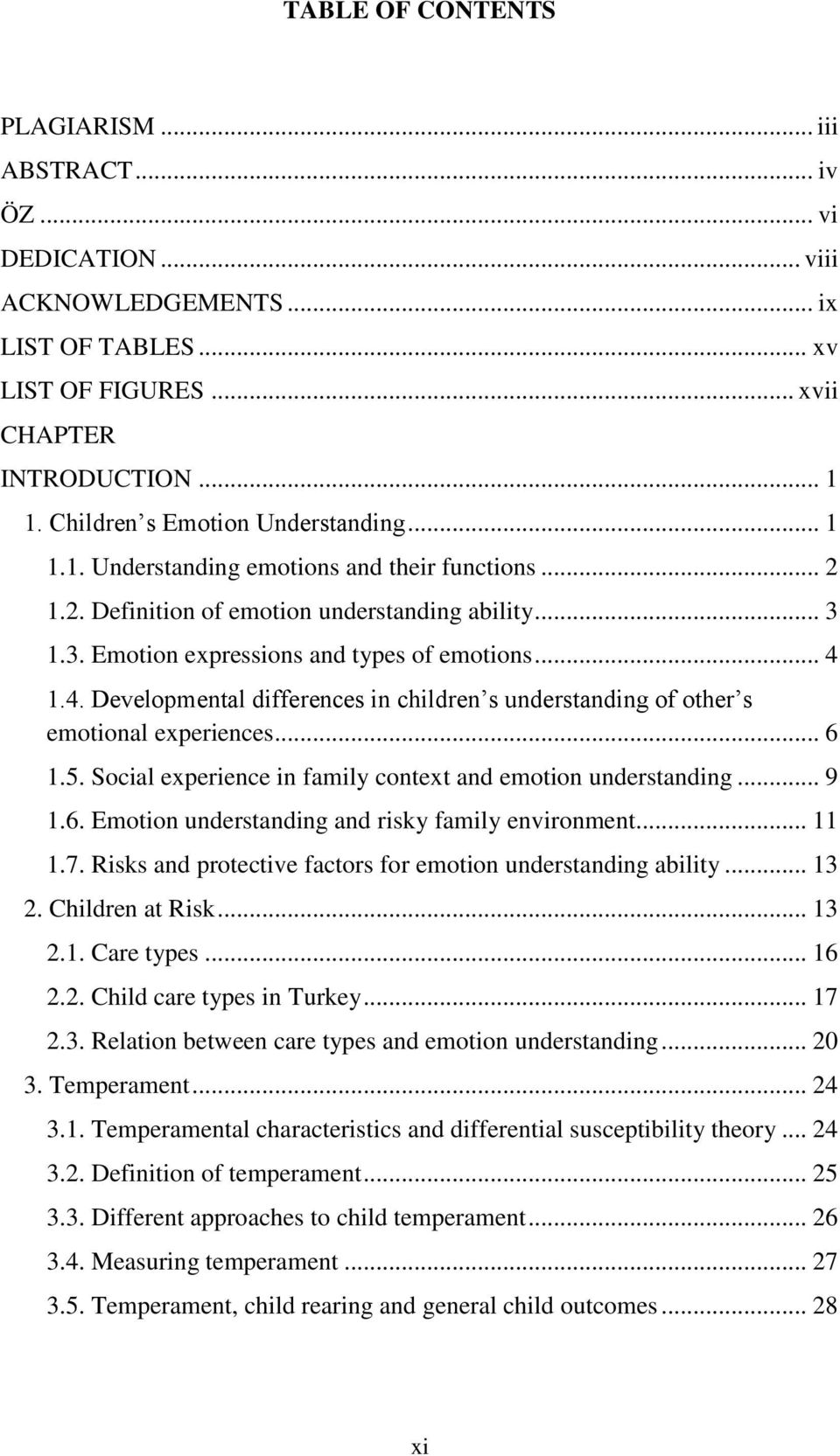 4. Developmental differences in children s understanding of other s emotional experiences... 6 1.5. Social experience in family context and emotion understanding... 9 1.6. Emotion understanding and risky family environment.