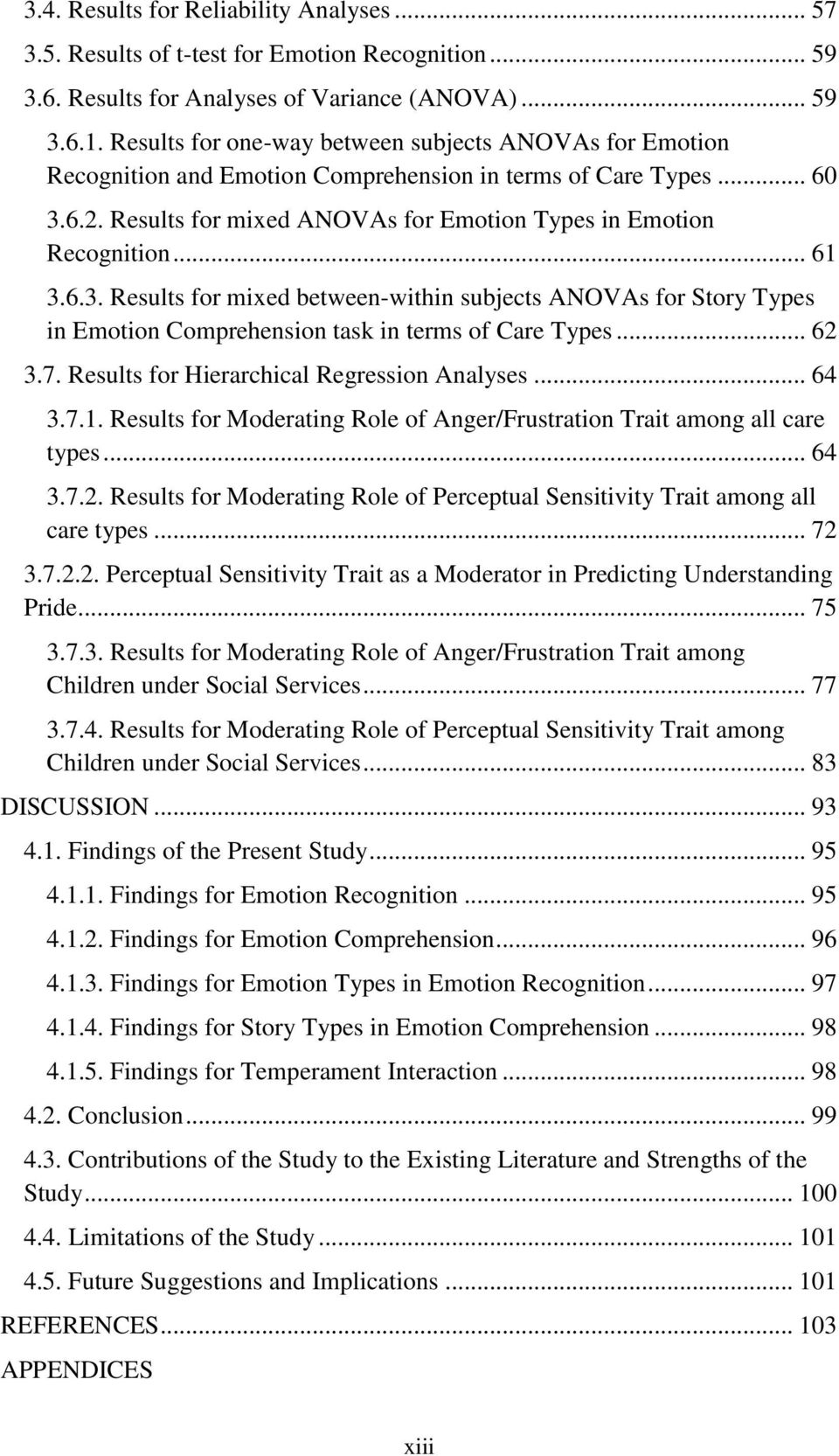 .. 61 3.6.3. Results for mixed between-within subjects ANOVAs for Story Types in Emotion Comprehension task in terms of Care Types... 62 3.7. Results for Hierarchical Regression Analyses... 64 3.7.1. Results for Moderating Role of Anger/Frustration Trait among all care types.