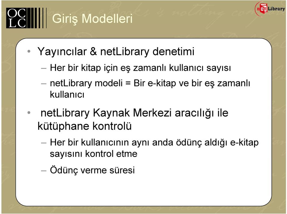 kullanıcı netlibrary Kaynak Merkezi aracılığı ile kütüphane kontrolü Her bir