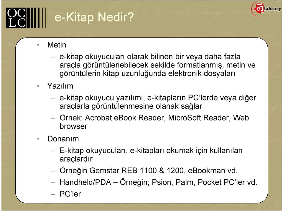 kitap uzunluğunda elektronik dosyaları Yazılım e-kitap okuyucu yazılımı, e-kitapların PC lerde veya diğer araçlarla görüntülenmesine