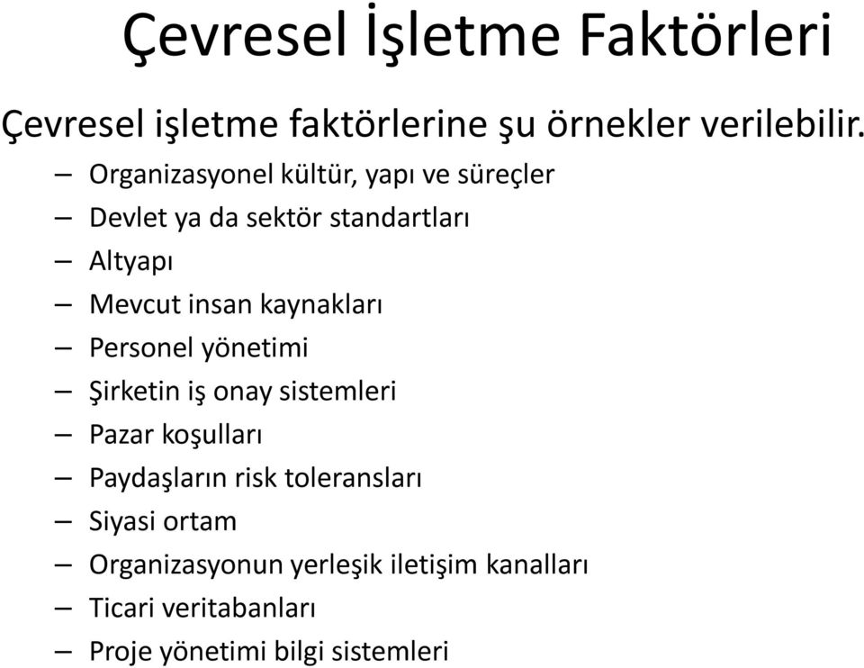 kaynakları Personel yönetimi Şirketin iş onay sistemleri Pazar koşulları Paydaşların risk