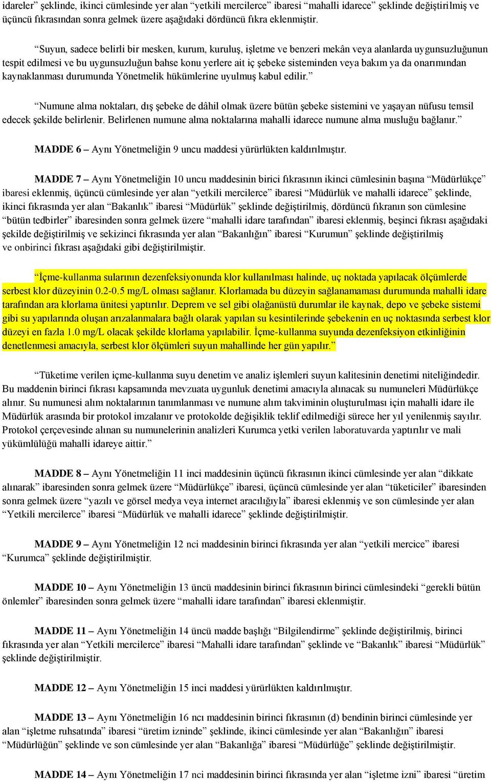 ya da onarımından kaynaklanması durumunda Yönetmelik hükümlerine uyulmuş kabul edilir.