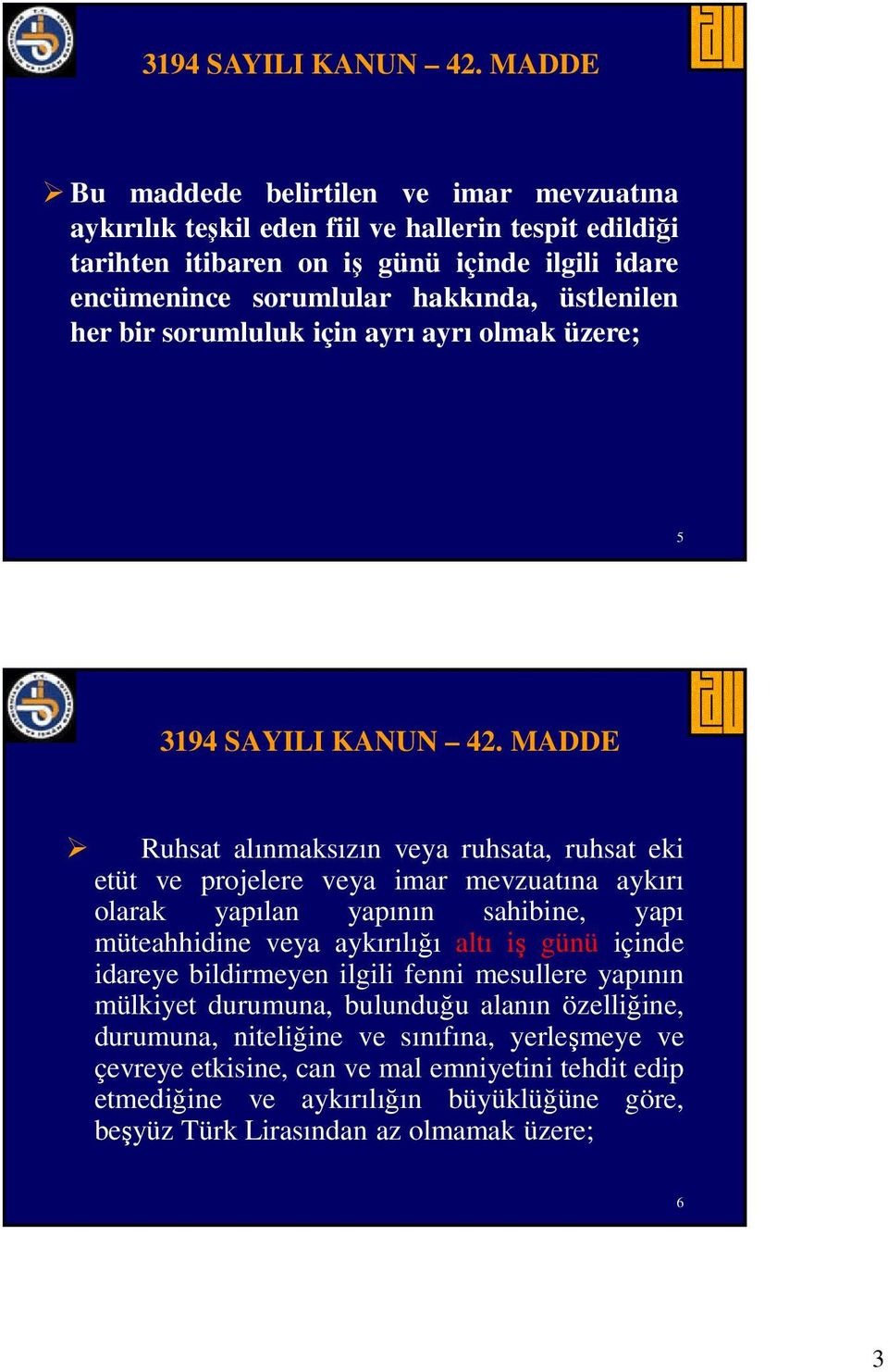 yapının sahibine, yapı müteahhidine veya aykırılığı altı iş günü içinde idareye bildirmeyen ilgili fenni mesullere yapının mülkiyet durumuna, bulunduğu alanın özelliğine,