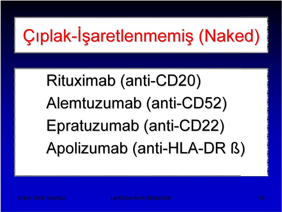 Epratuzumab (anti-cd22) Apolizumab (anti-hla