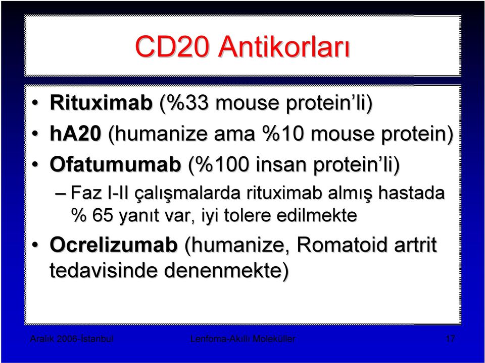 almış hastada % 65 yanıt var, iyi tolere edilmekte Ocrelizumab (humanize,