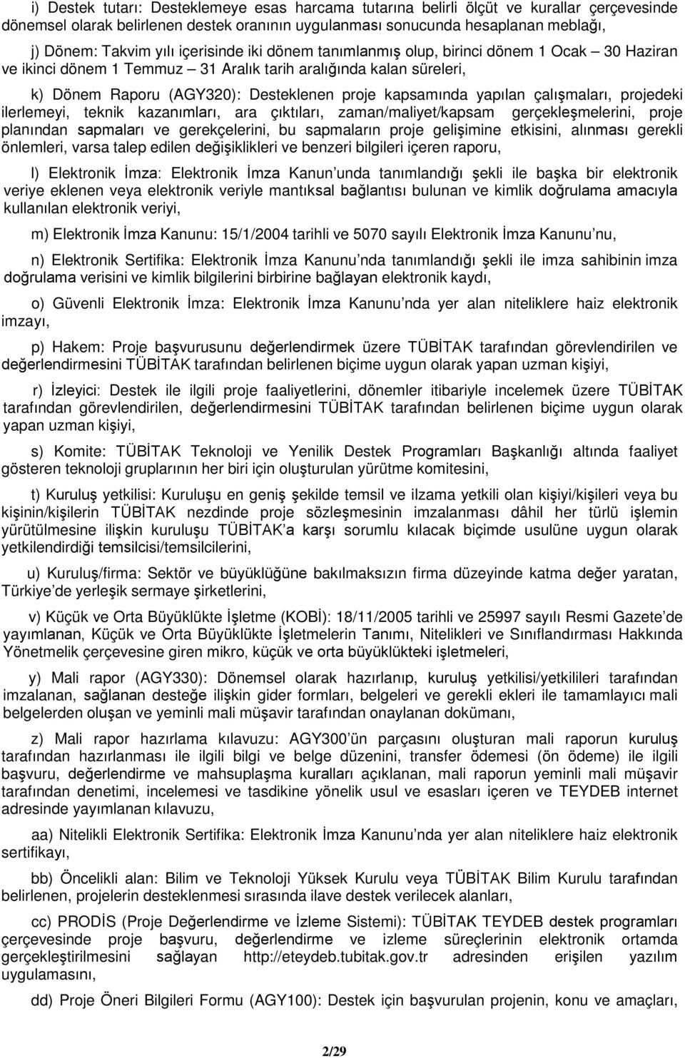 yapılan çalışmaları, projedeki ilerlemeyi, teknik kazanımları, ara çıktıları, zaman/maliyet/kapsam gerçekleşmelerini, proje planından sapmaları ve gerekçelerini, bu sapmaların proje gelişimine