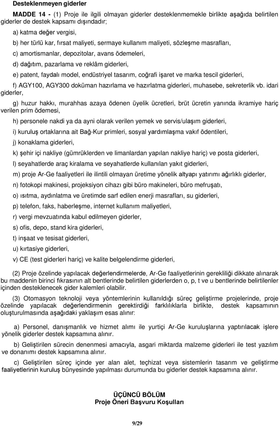 tasarım, coğrafi işaret ve marka tescil giderleri, f) AGY100, AGY300 doküman hazırlama ve hazırlatma giderleri, muhasebe, sekreterlik vb.