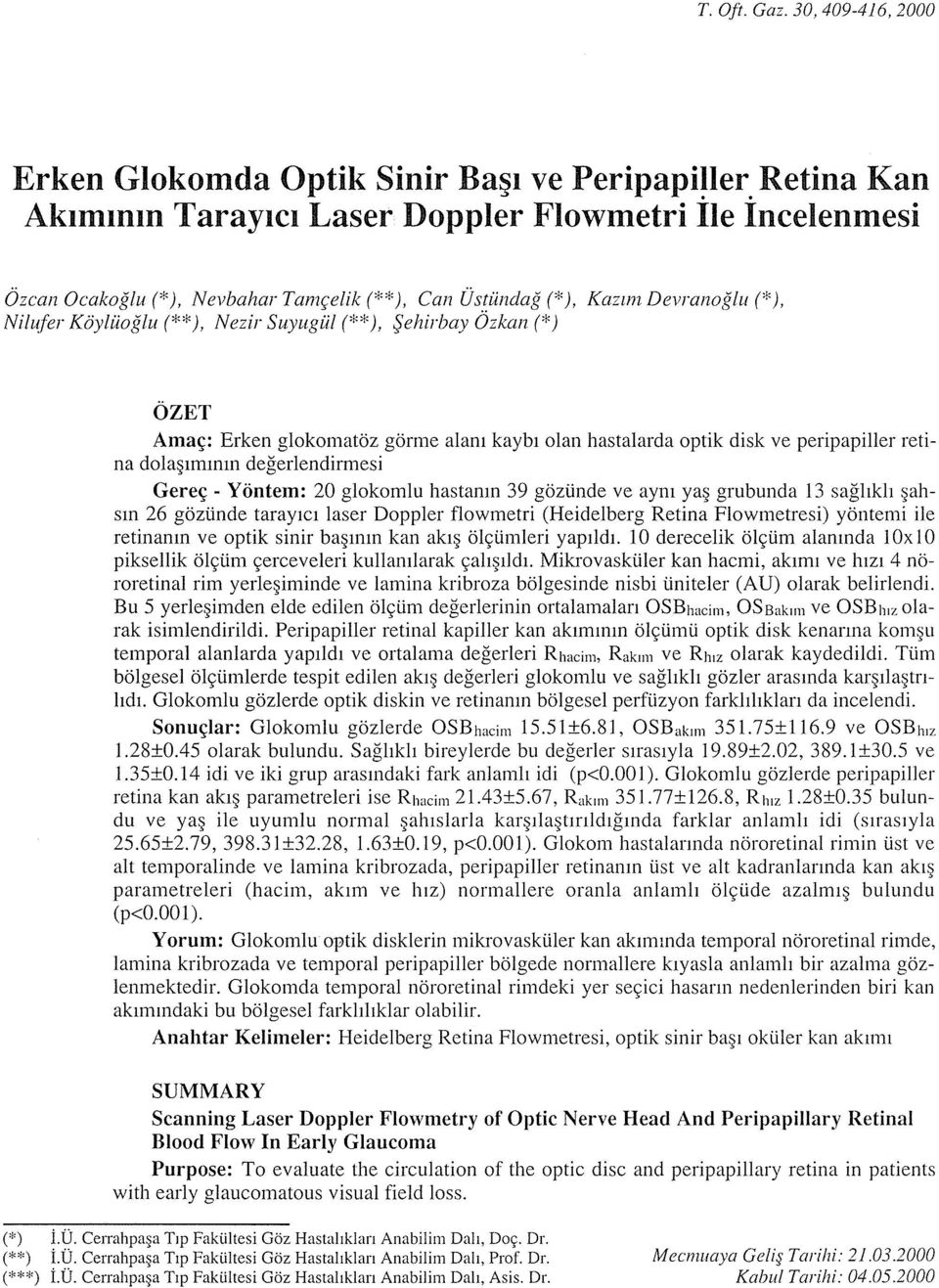 (** ), Sehirbay Ozkan(*) OZET Ama\: Erken glokomatbz gorme alam kayb1 olan hastalarda optik disk ve peripapiller retina dola Imimn degerlendirmesi Gere\ - Y ontem: 20 glokomlu hastamn 39 gozi.