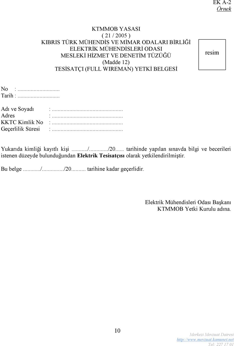 .. Geçerlilik Süresi :... Yukarıda kimliği kayıtlı kişi.../.../20.