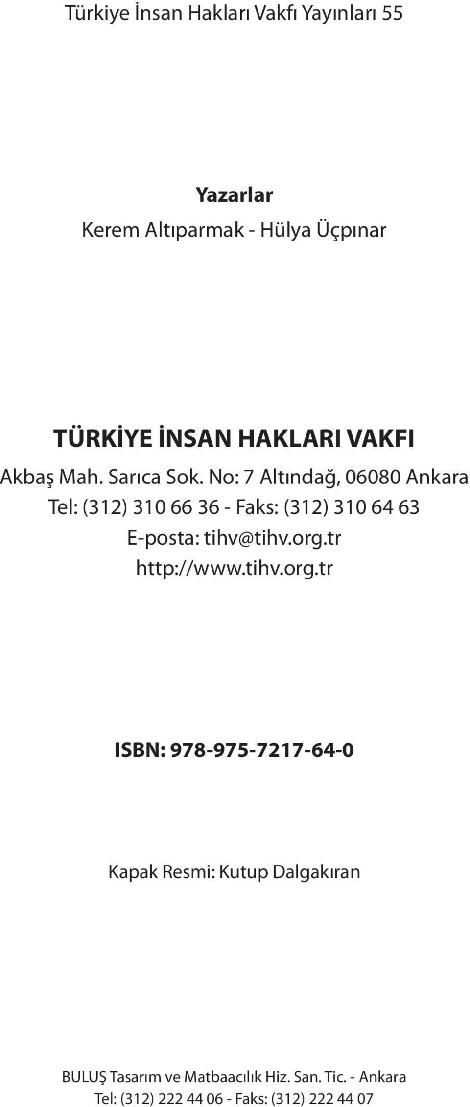 No: 7 Altındağ, 06080 Ankara Tel: (312) 310 66 36 - Faks: (312) 310 64 63 E-posta: tihv@tihv.org.