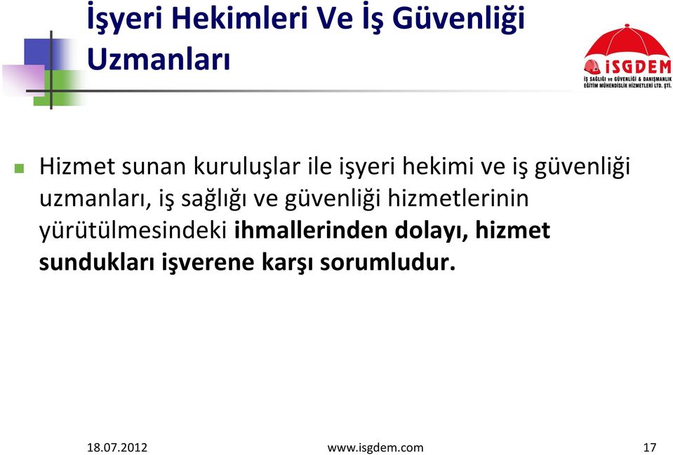 sağlığı ve güvenliği hizmetlerinin yürütülmesindeki ihmallerinden