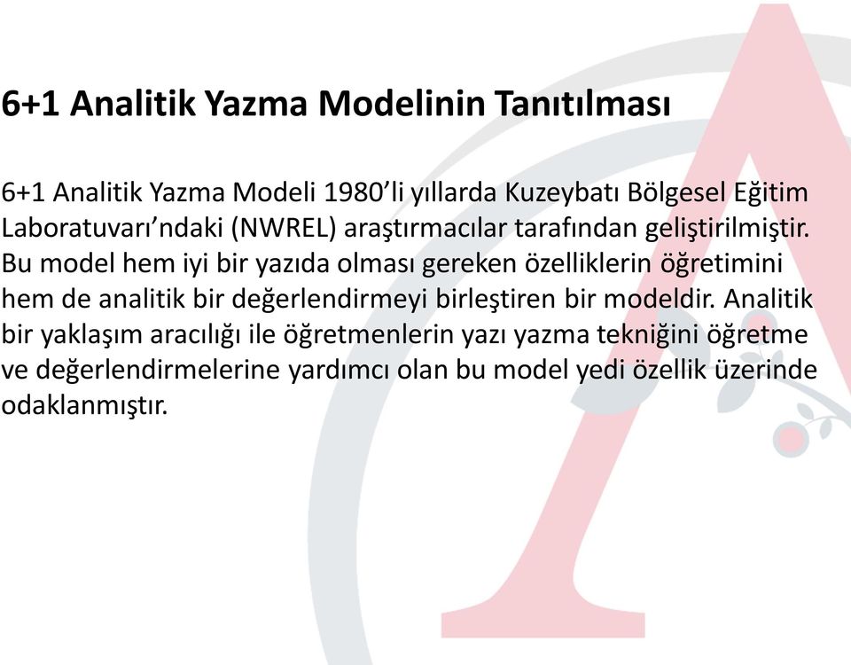 Bu model hem iyi bir yazıda olması gereken özelliklerin öğretimini hem de analitik bir değerlendirmeyi birleştiren