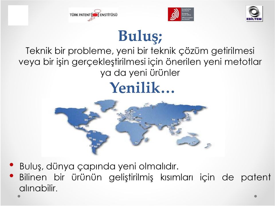 da yeni ürünler Yenilik Buluş, dünya çapında yeni olmalıdır.