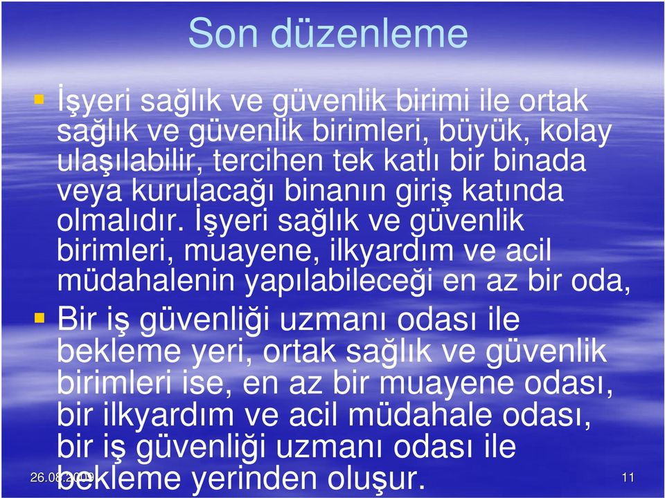 İşyeri sağlık ve güvenlik birimleri, muayene, ilkyardım ve acil müdahalenin yapılabileceği en az bir oda, Bir iş güvenliği uzmanı