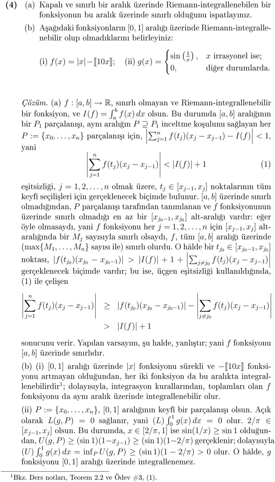 (a) f : [a, b] R, snrl olmayan ve Riemann-integrallenebilir bir fonksiyon, ve I(f) = b f(x) dx olsun.
