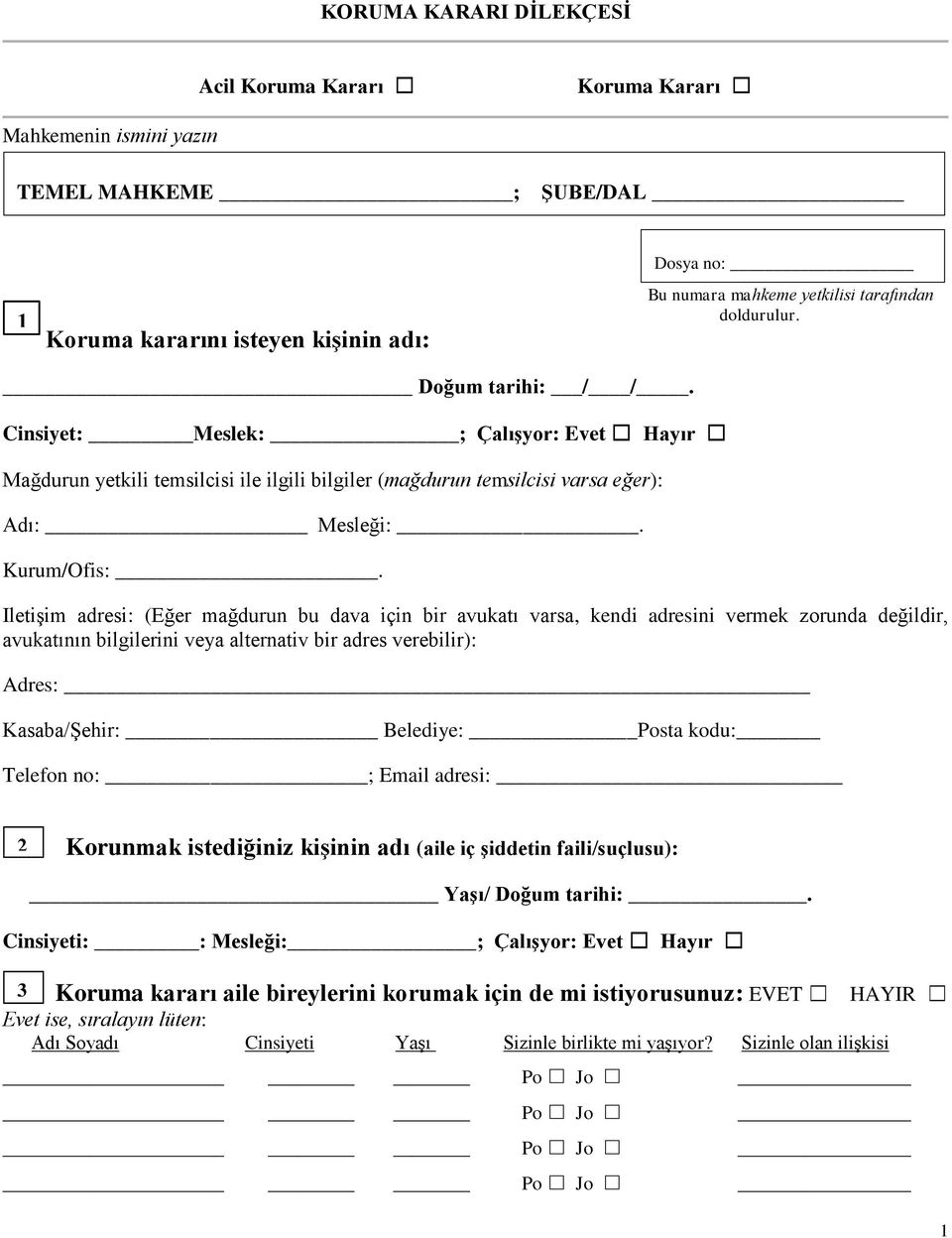 Iletişim adresi: (Eğer mağdurun bu dava için bir avukatı varsa, kendi adresini vermek zorunda değildir, avukatının bilgilerini veya alternativ bir adres verebilir): Adres: Kasaba/Şehir: Belediye: