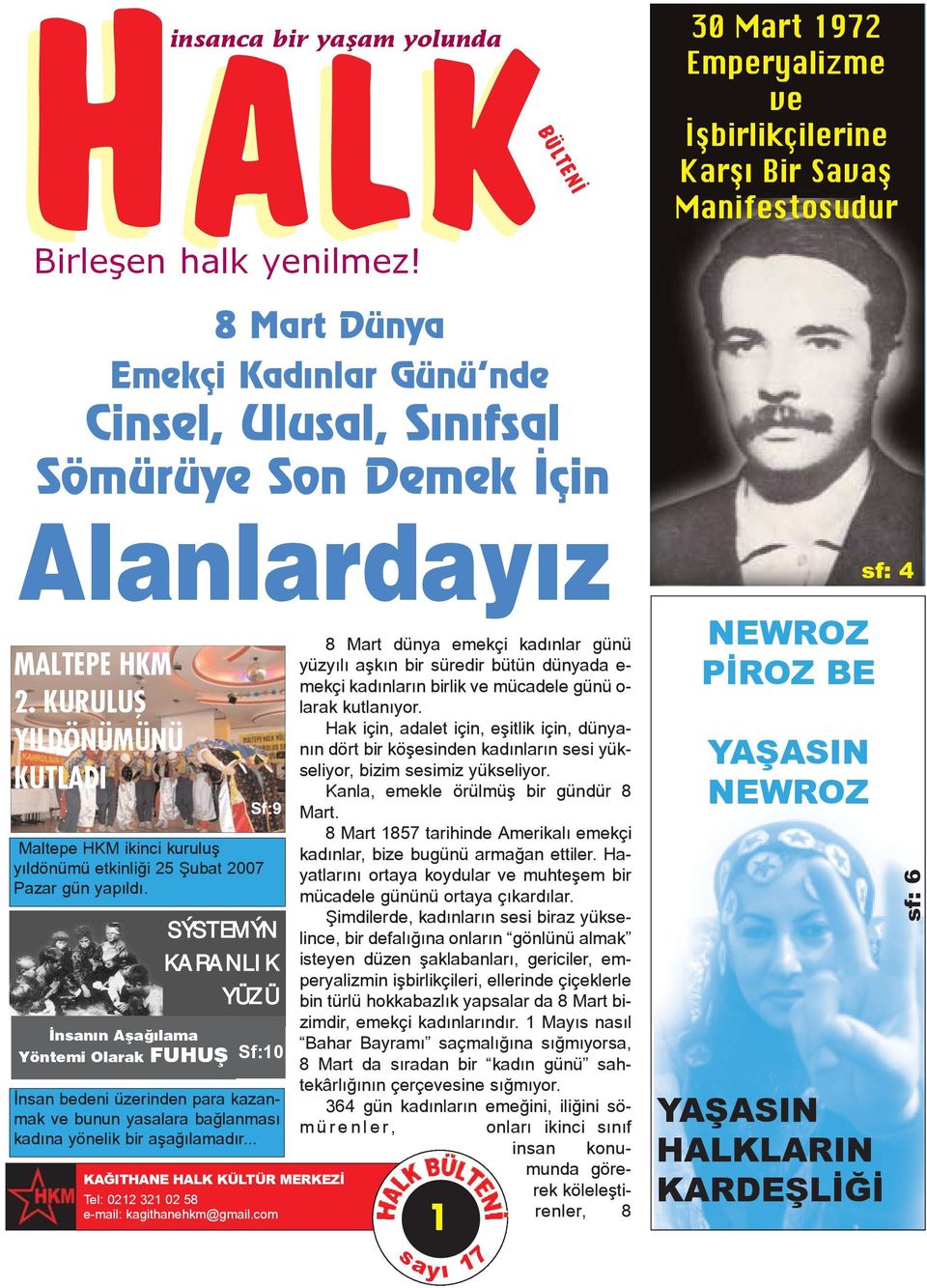 KURULUÞ YILDÖNÜMÜNÜ KUTLADI Sf:9 Maltepe HKM ikinci kuruluþ yýldönümü etkinliði 25 Þubat 2007 Pazar gün yapýldý.