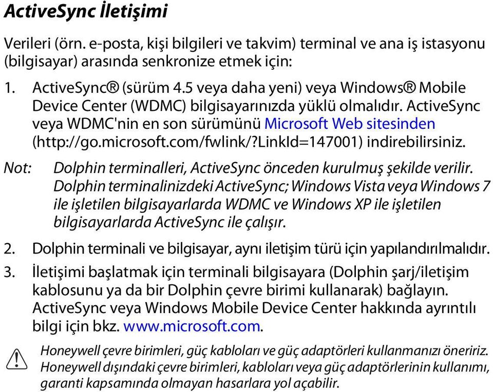 linkid=147001) indirebilirsiniz. Not: Dolphin terminalleri, ActiveSync önceden kurulmuş şekilde verilir.