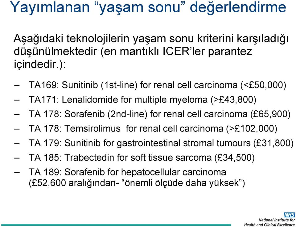 renal cell carcinoma ( 65,900) TA 178: Temsirolimus for renal cell carcinoma (> 102,000) TA 179: Sunitinib for gastrointestinal stromal tumours (